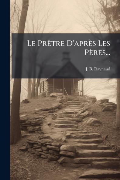 Le PrÃªtre D'aprÃ¨s Les PÃ¨res...