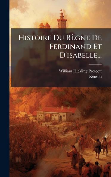 Histoire Du RÃ¨gne De Ferdinand Et D'isabelle...