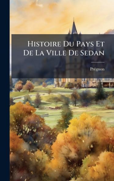 Histoire Du Pays Et De La Ville De Sedan