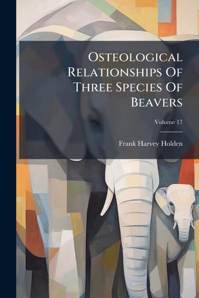 Osteological Relationships Of Three Species Of Beavers