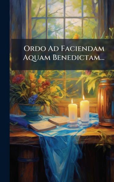 Ordo Ad Faciendam Aquam Benedictam...