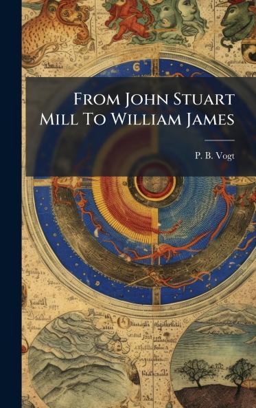 From John Stuart Mill To William James