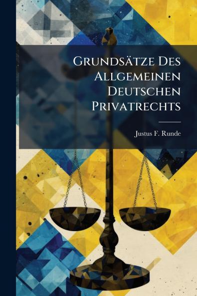 GrundsÃ¤tze Des Allgemeinen Deutschen Privatrechts