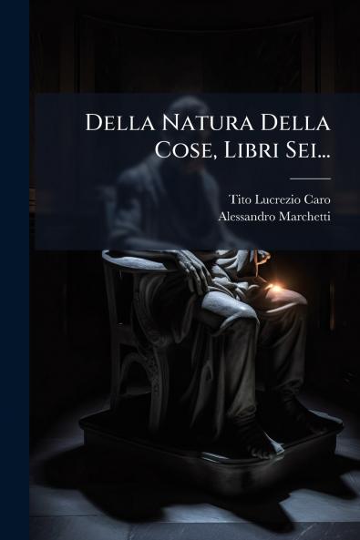 Della Natura Della Cose Libri Sei...