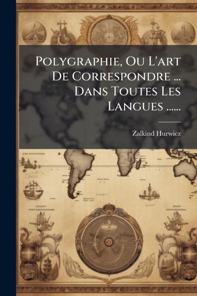 Polygraphie Ou L'art De Correspondre ... Dans Toutes Les Langues ......