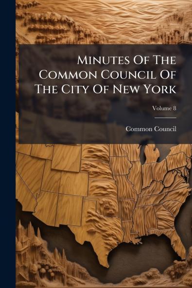 Minutes Of The Common Council Of The City Of New York