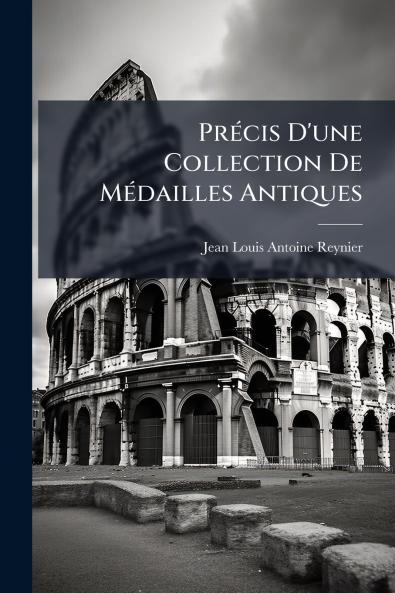 PrÃ©cis D'une Collection De MÃ©dailles Antiques