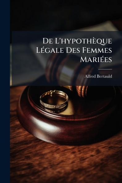 De L'hypothÃ¨que LÃ©gale Des Femmes MariÃ©es