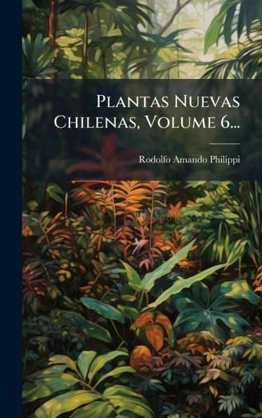 Plantas Nuevas Chilenas Volume 6...