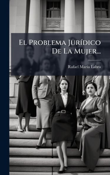 El Problema JurÃ­dico De La Mujer...