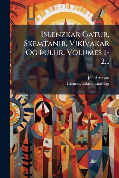 Islenzkar Gatur Skemtanir Vikivakar Og Ãulur Volumes 1-2...