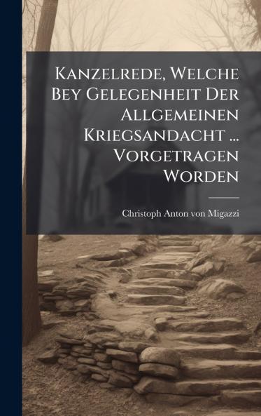 Kanzelrede Welche Bey Gelegenheit Der Allgemeinen Kriegsandacht ... Vorgetragen Worden