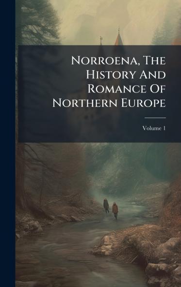 Norroena The History And Romance Of Northern Europe