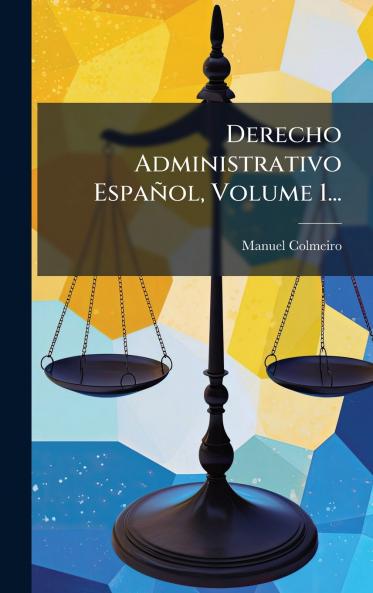 Derecho Administrativo EspaÃ±ol Volume 1...