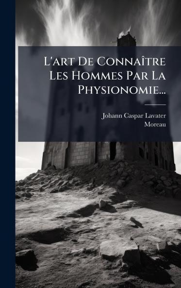 L'art De ConnaÃ®tre Les Hommes Par La Physionomie...