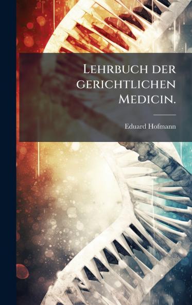 Lehrbuch der gerichtlichen Medicin.