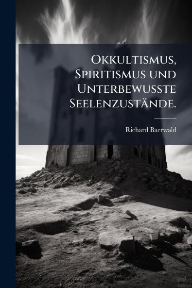 Okkultismus Spiritismus und UnterbewuÃ?te SeelenzustÃ¤nde.