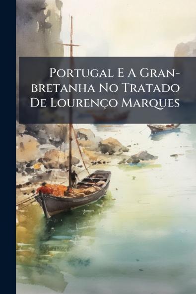 Portugal E A Gran-bretanha No Tratado De LourenÃ§o Marques