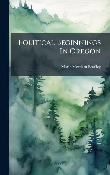 Political Beginnings In Oregon