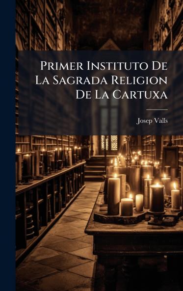 Primer Instituto De La Sagrada Religion De La Cartuxa
