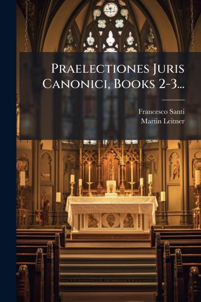 Praelectiones Juris Canonici Books 2-3...