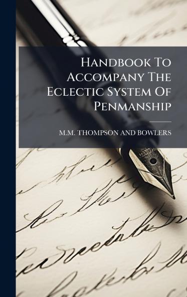 Handbook To Accompany The Eclectic System Of Penmanship
