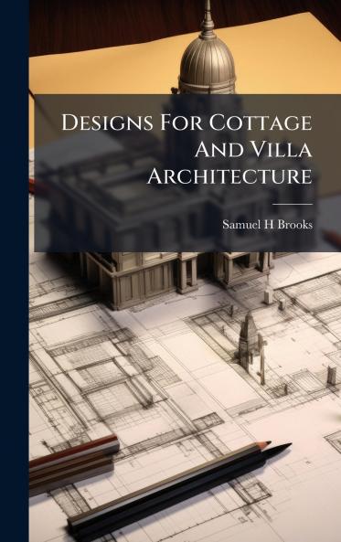 Designs For Cottage And Villa Architecture