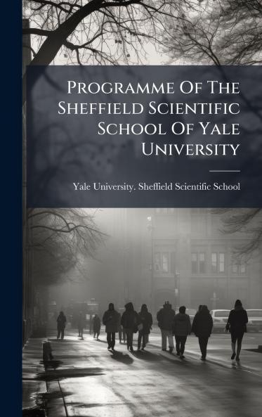 Programme Of The Sheffield Scientific School Of Yale University