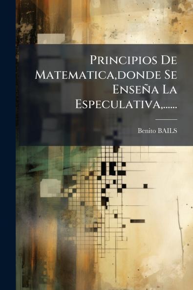 Principios De Matematicadonde Se EnseÃ±a La Especulativa......