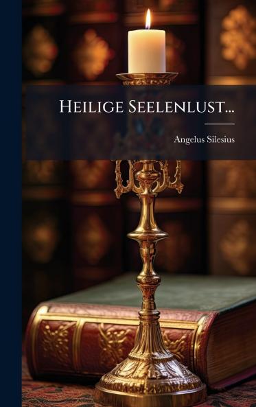 Heilige Seelenlust...
