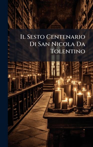 Il Sesto Centenario Di San Nicola Da Tolentino