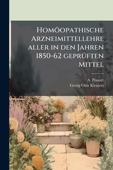 HomÃ¶opathische Arzneimittellehre aller in den Jahren 1850-62 geprÃ¼ften Mittel