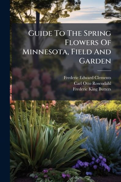 Guide To The Spring Flowers Of Minnesota Field And Garden