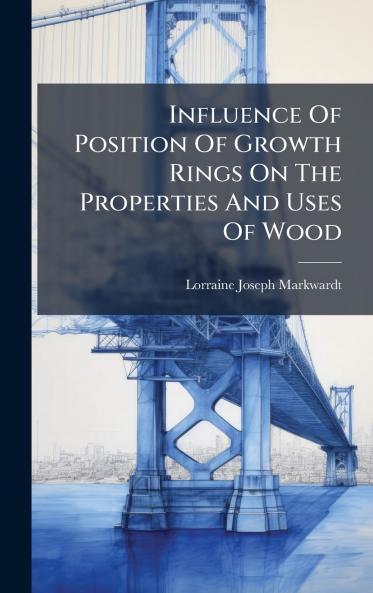 Influence Of Position Of Growth Rings On The Properties And Uses Of Wood