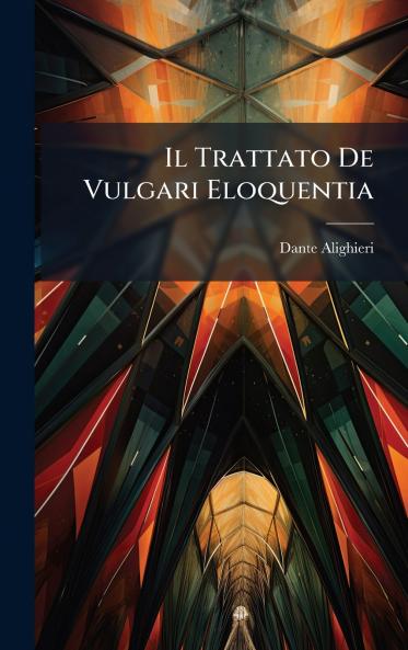 Il Trattato De Vulgari Eloquentia