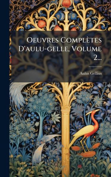 Oeuvres ComplÃ¨tes D'aulu-gelle Volume 2...