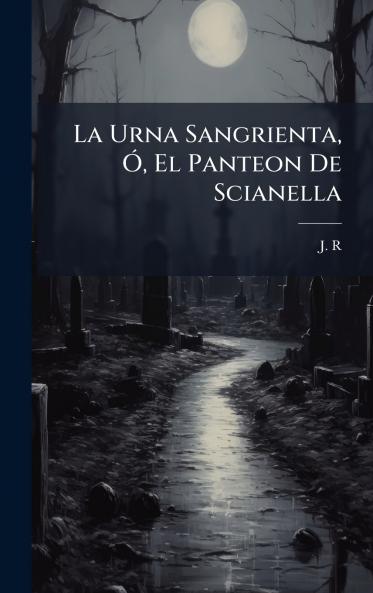 La Urna Sangrienta Ã El Panteon De Scianella