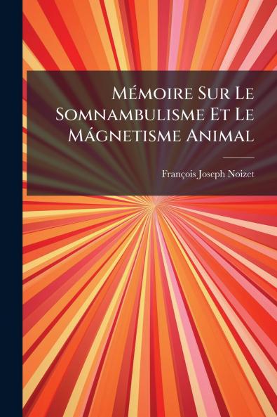 MÃ©moire Sur Le Somnambulisme Et Le MÃ¡gnetisme Animal
