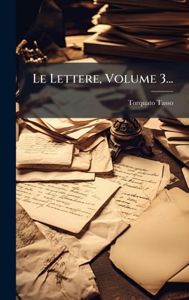 Le Lettere Volume 3...