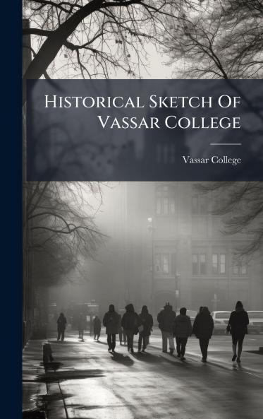 Historical Sketch Of Vassar College