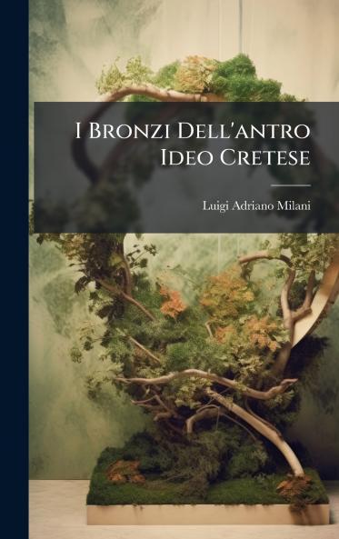 I Bronzi Dell'antro Ideo Cretese