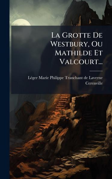 La Grotte De Westbury Ou Mathilde Et Valcourt...