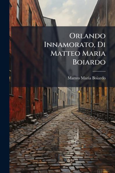 Orlando Innamorato Di Matteo Maria Boiardo