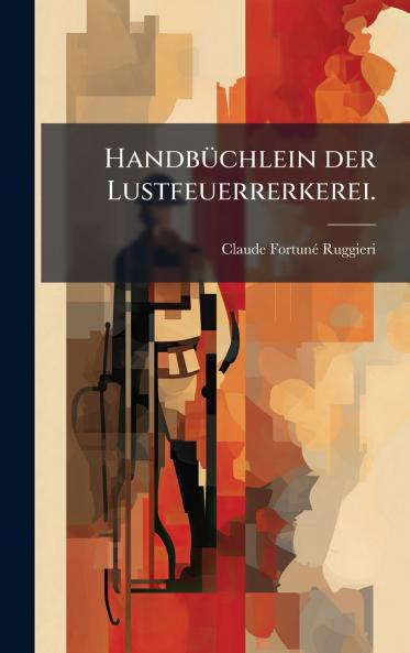 HandbÃ¼chlein der Lustfeuerrerkerei.