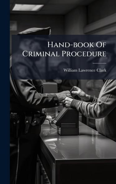 Hand-book Of Criminal Procedure