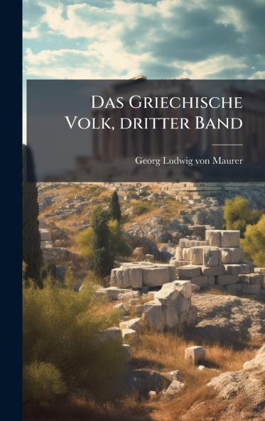 Das Griechische Volk dritter Band