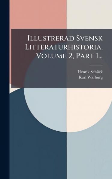 Illustrerad Svensk Litteraturhistoria Volume 2 Part 1...