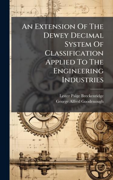 An Extension Of The Dewey Decimal System Of Classification Applied To The Engineering Industries