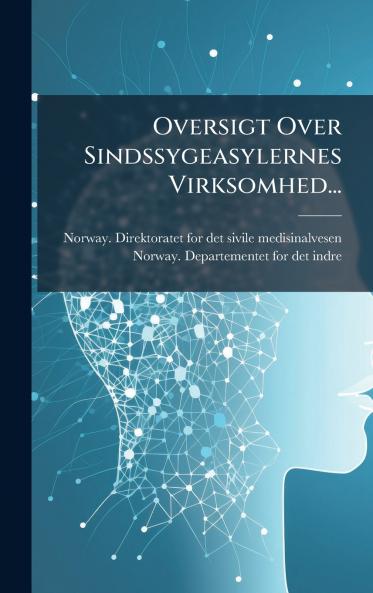 Oversigt Over Sindssygeasylernes Virksomhed...