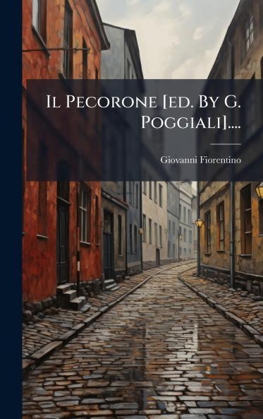 Il Pecorone [ed. By G. Poggiali]....